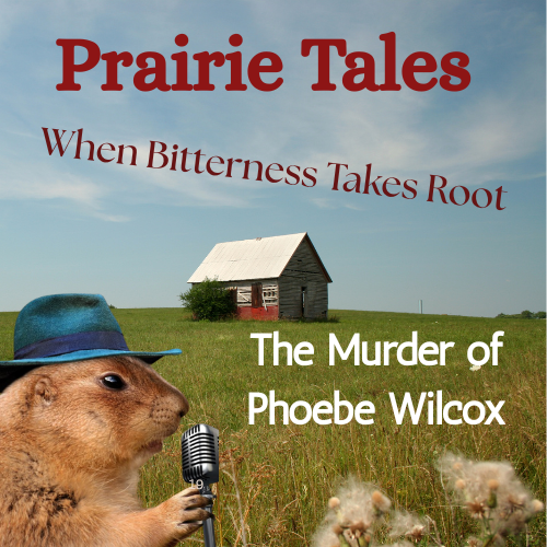 When Bitterness Takes Root – The Murder of Phoebe Wilcox